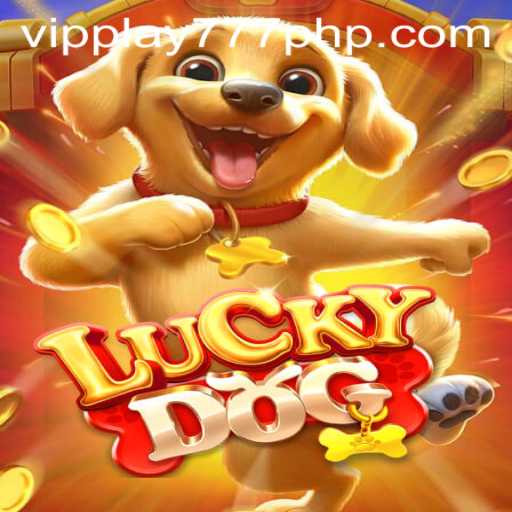 Unlocking the Thrills of LuckyDog: Dive Into VIPPLAY777